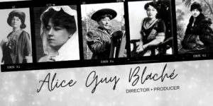 Three pictures of Alice Guy Blaché in a film strip, that’s one an angle slanting up to right, with the words Alice Guy Blaché, director, producer underneath it.